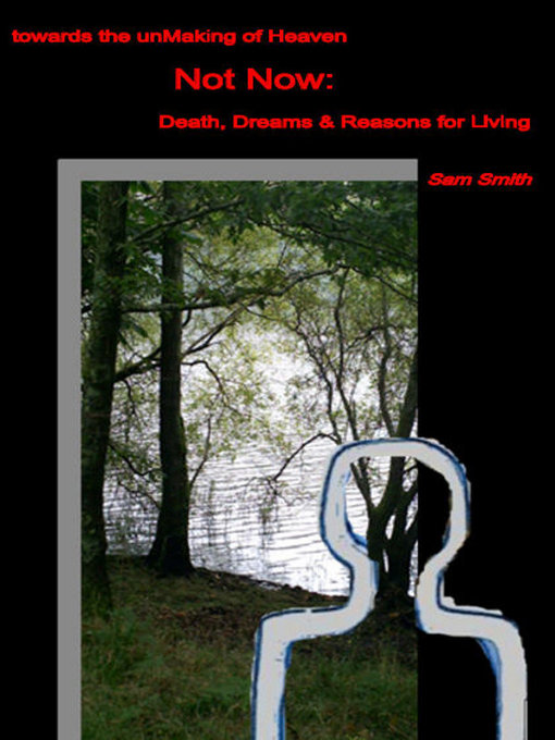 Title details for Not Now: Death, Dreams & Reasons for Living by Sam Smith - Available
